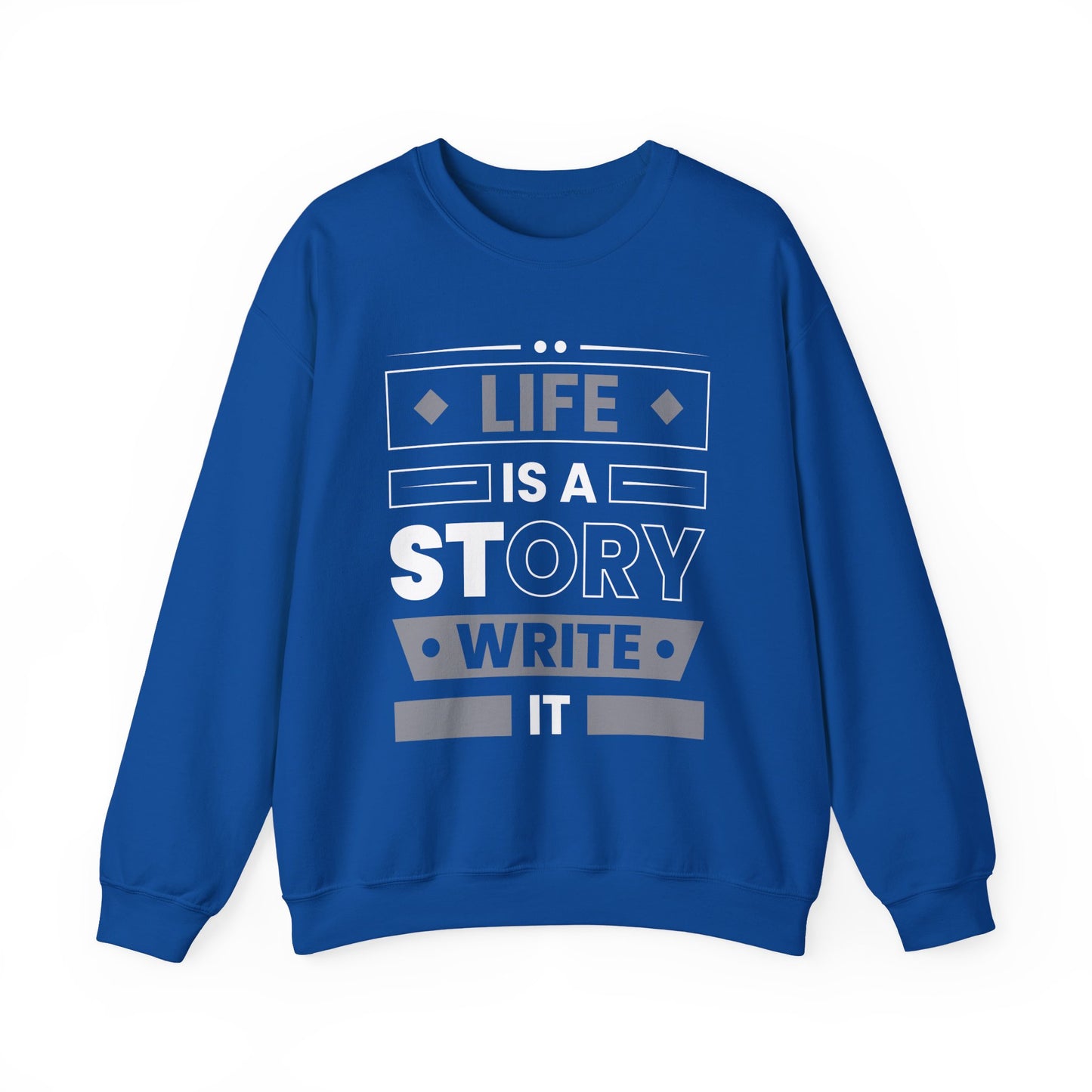 Life Is A Story Write It Motivational Crewneck Sweatshirt
