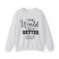 "The World is a Better Place with You in It" Mental Health Crewneck Sweatshirt
