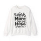Work For It More Than You Hope For It Motivational Crewneck Sweatshirt