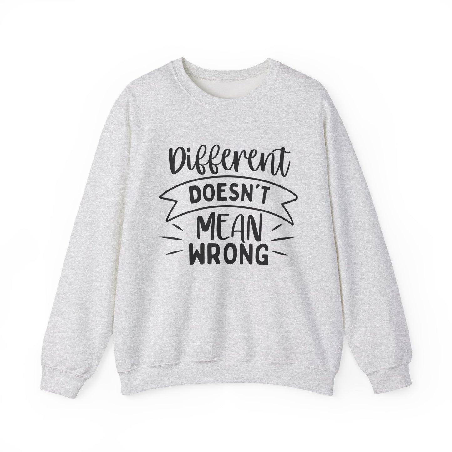 Different Doesn't Mean Wrong Motivational Crewneck Sweatshirt