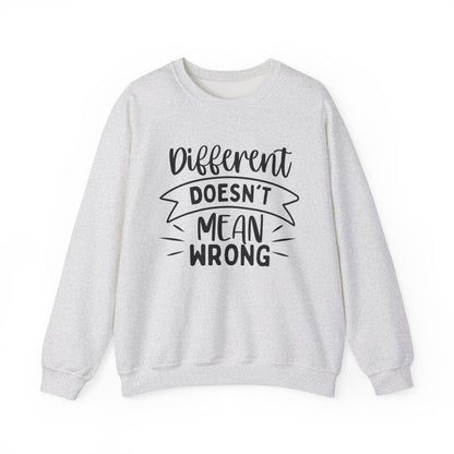 Different Doesn't Mean Wrong Motivational Crewneck Sweatshirt