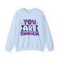 You Are Enough Mental Health Crewneck Sweatshirt