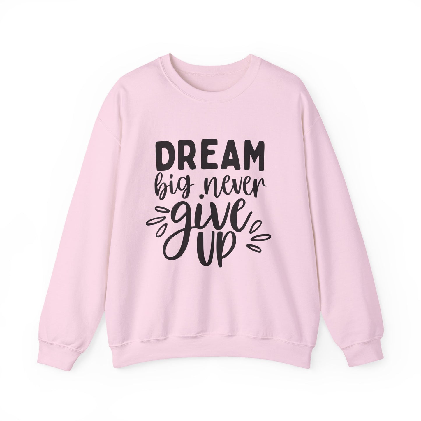 Dream Big Never Give Up Motivational Crewneck Sweatshirt
