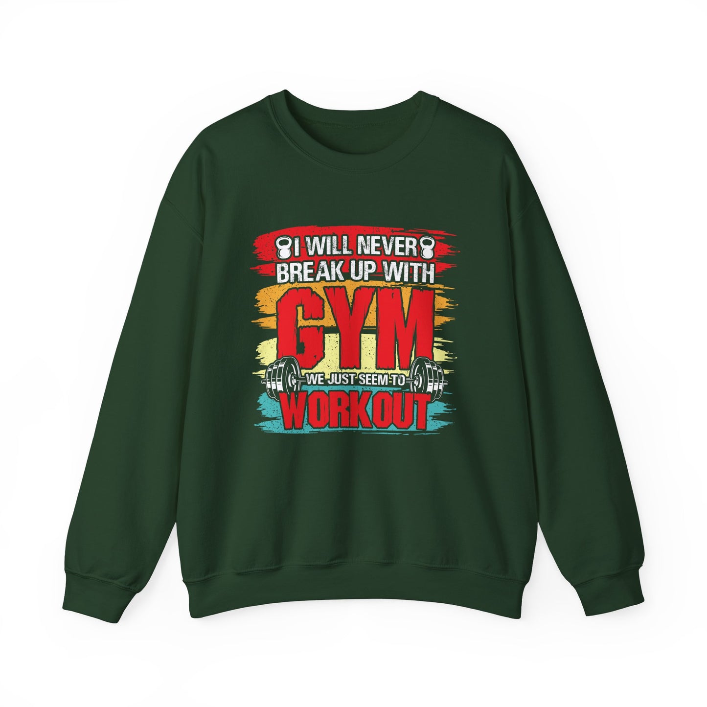 I Will Never Back Up With Gym We Just Seem To Workout Gym Crewneck Sweatshirt