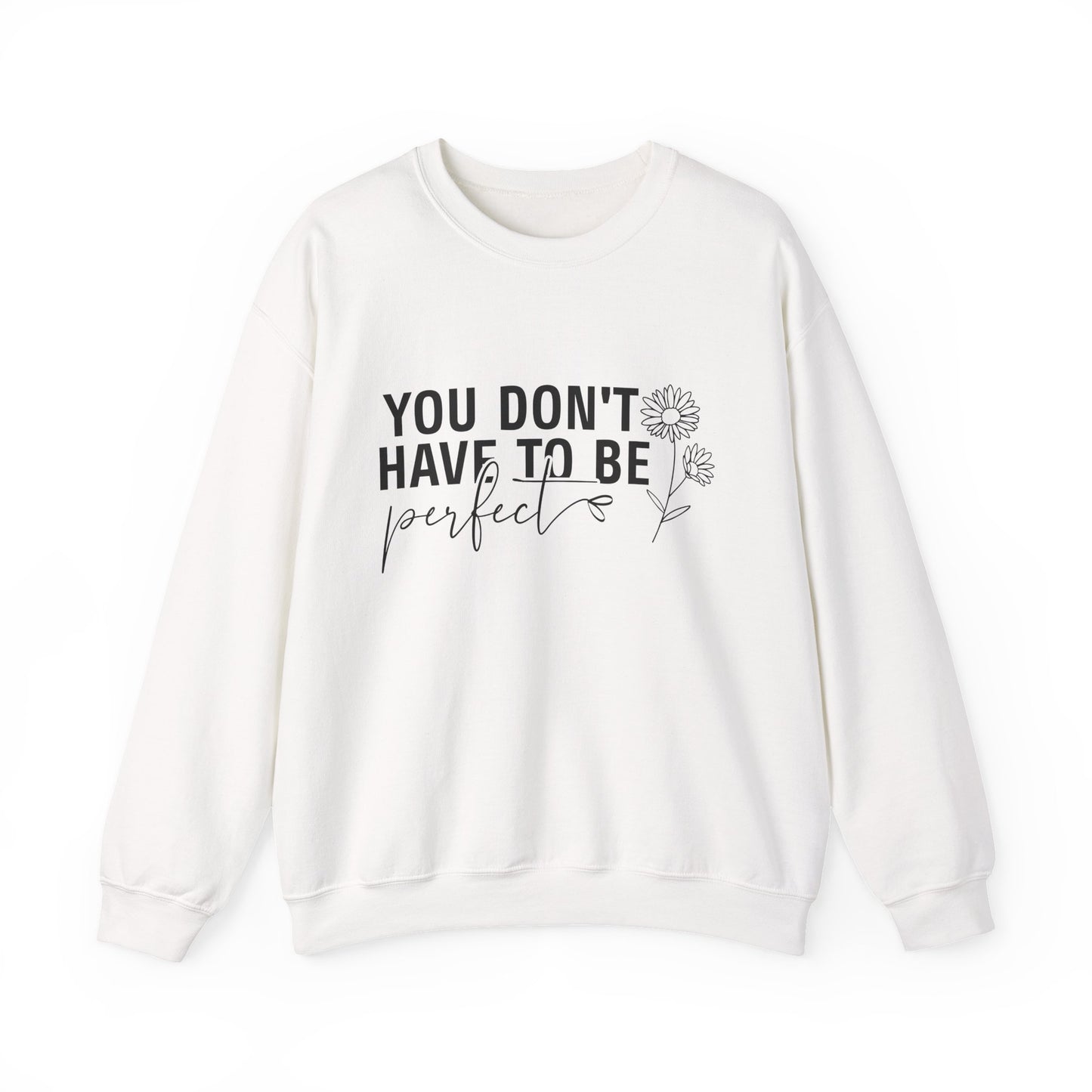 You Don't Have To Be Perfect Motivational Crewneck Sweatshirt