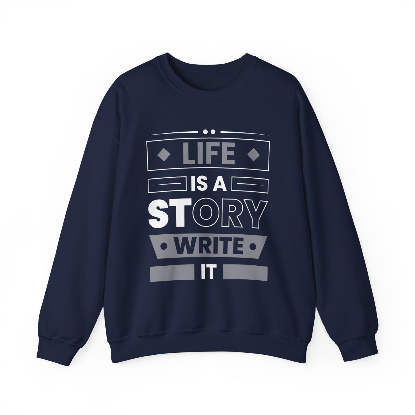 Life Is A Story Write It Motivational Crewneck Sweatshirt