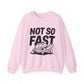 "Not So Fast" Sarcasm Crewneck Sweatshirt
