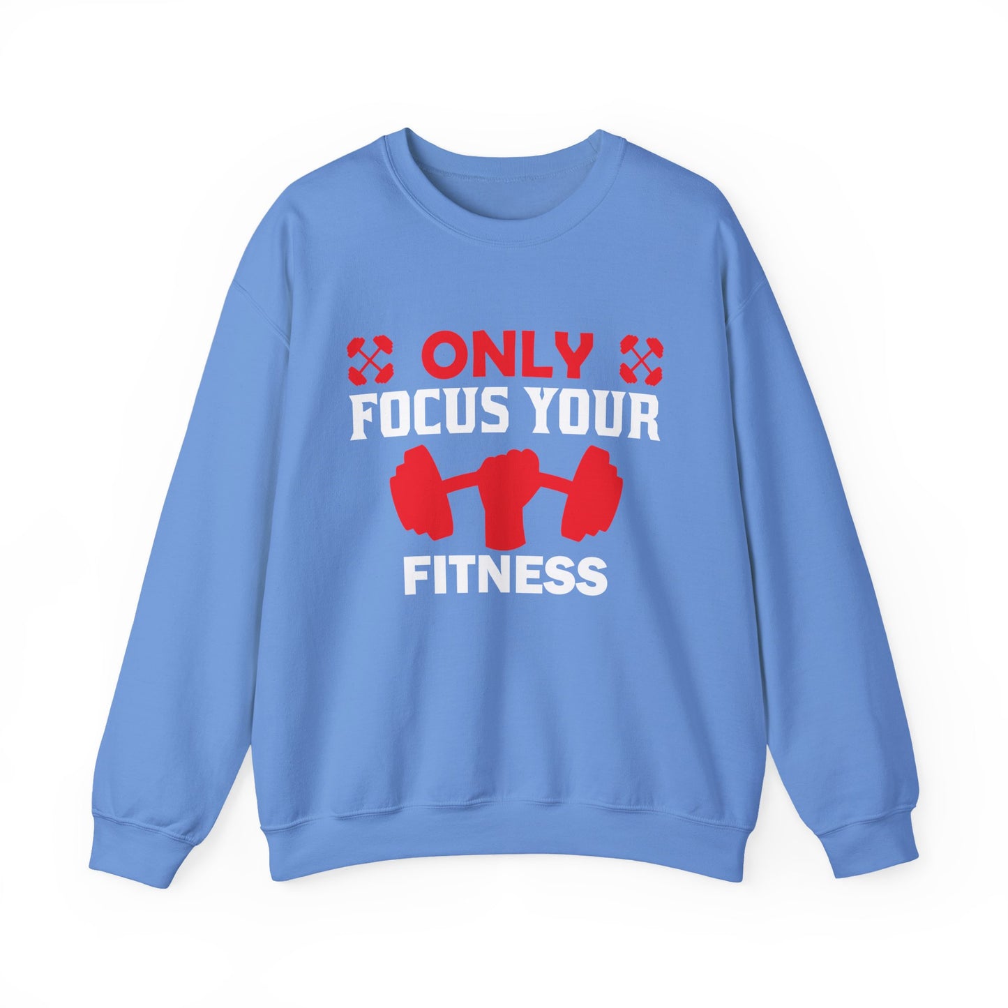 Only Focus Your Fitness Gym Crewneck Sweatshirt