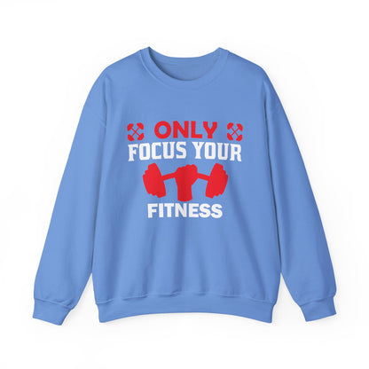 Only Focus Your Fitness Gym Crewneck Sweatshirt