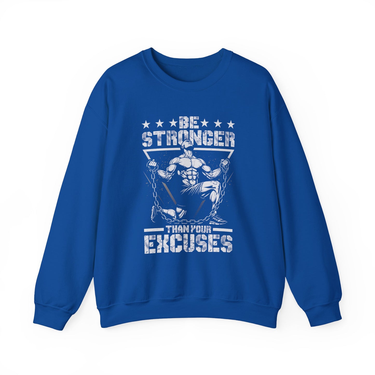 Be Stronger Than Your Excuses Gym Crewneck Sweatshirt