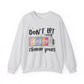Don't Let Their Energy Change Yours Motivational Crewneck Sweatshirt