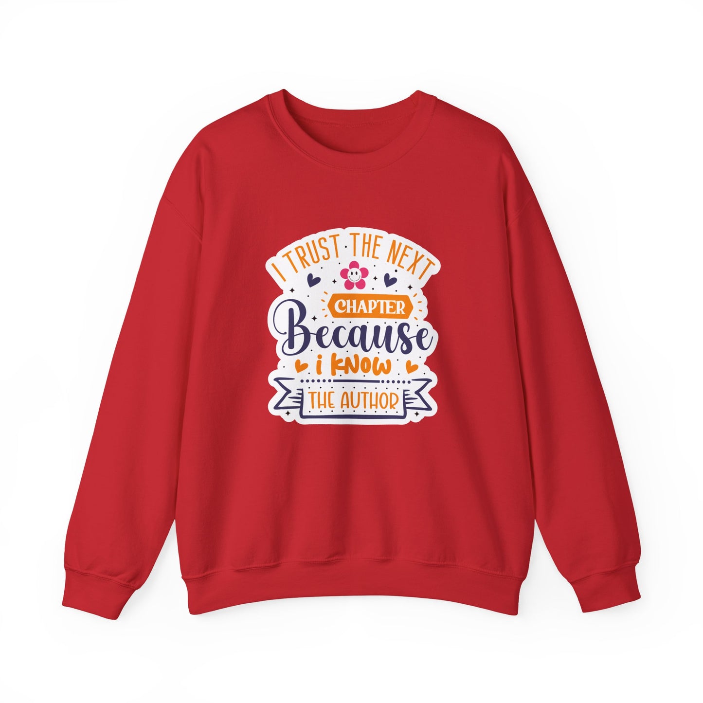 I Trust The Next Chapter Because I Know The Author Motivational Crewneck Sweatshirt