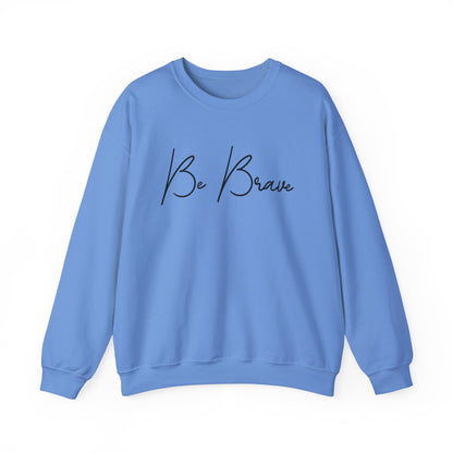 Be Brave Motivational Crewneck Sweatshirt