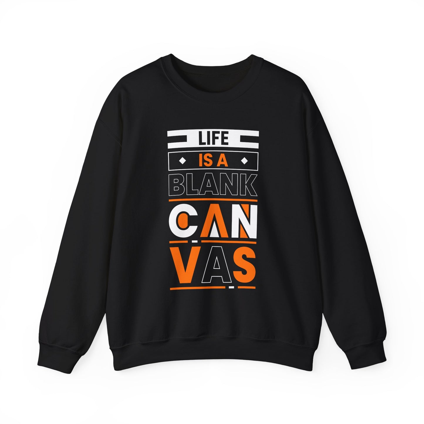 Life is a Blank Canvas Motivational Crewneck Sweatshirt