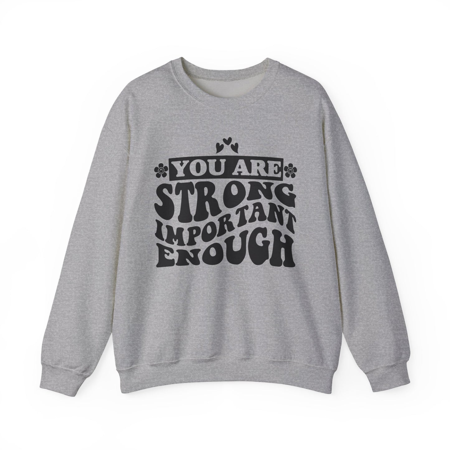 You Are Strong Important Enough Mental Health Crewneck Sweatshirt