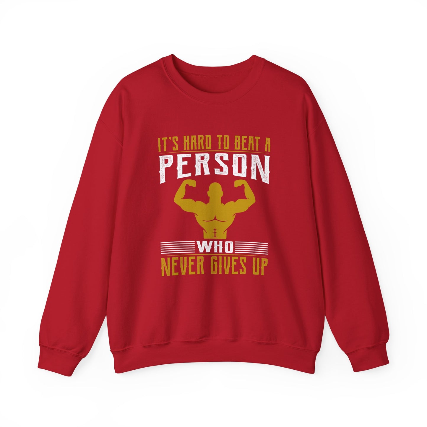 It's Hard To Beat A Person Who Never Gives Up Gym Crewneck Sweatshirt