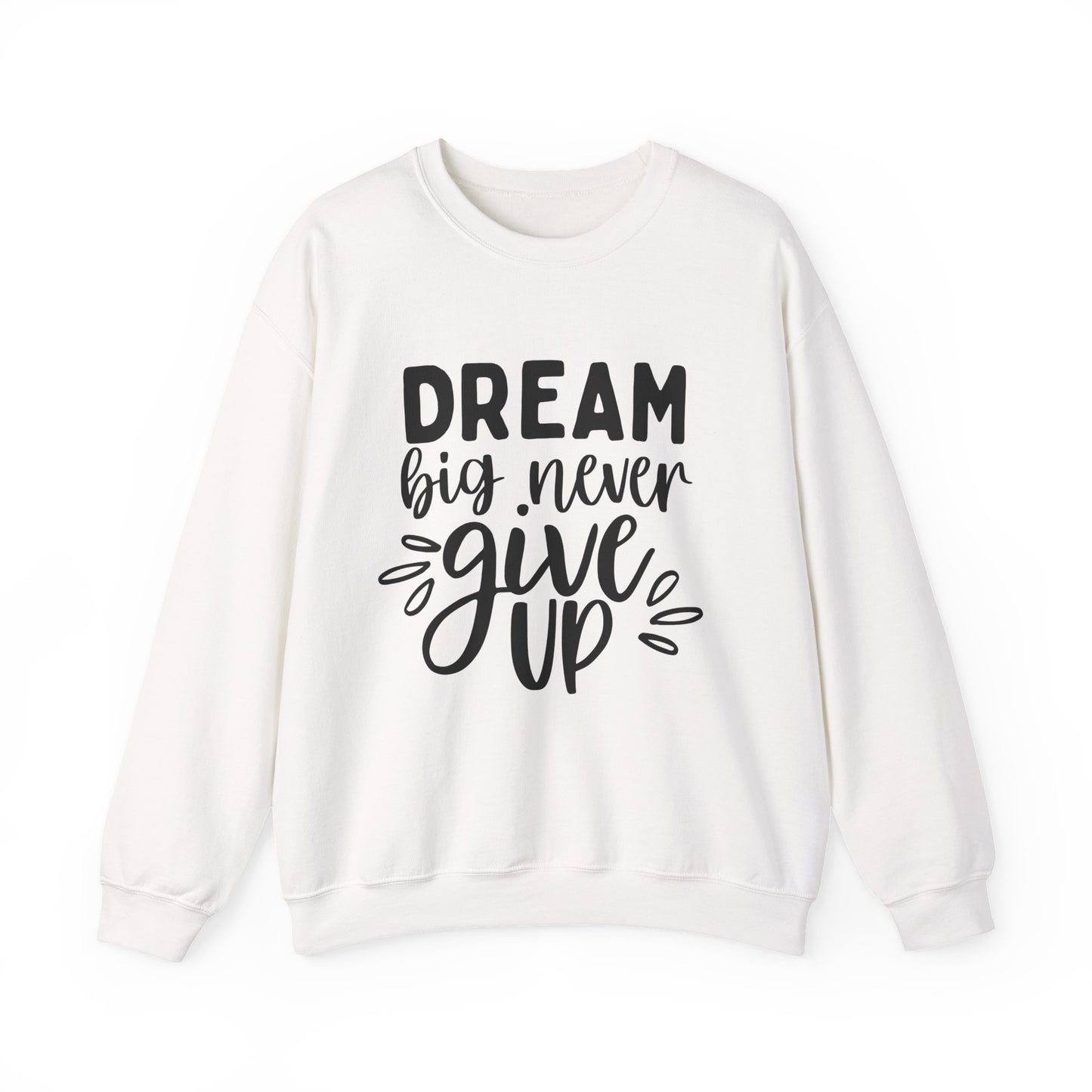 Dream Big Never Give Up Motivational Crewneck Sweatshirt