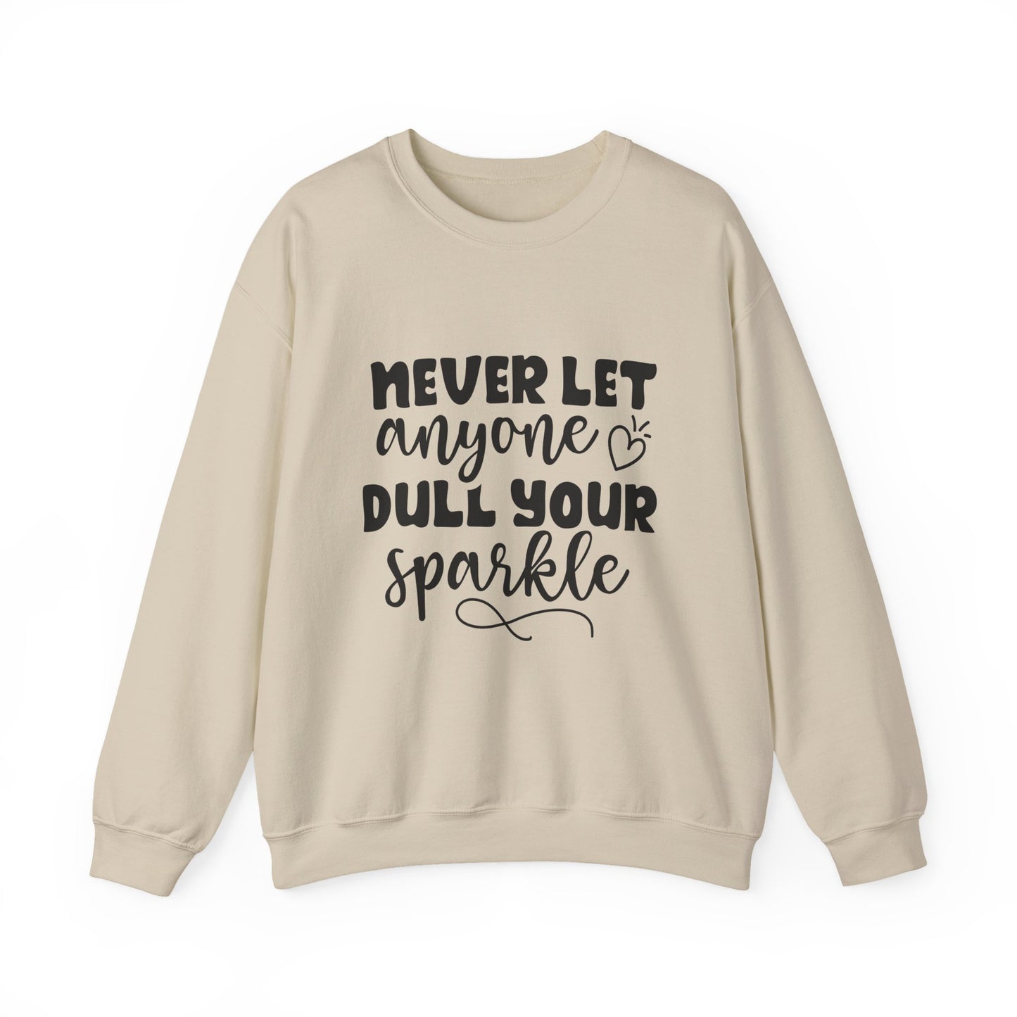 Never Let Anyone Dull Your Sparkle Motivational Crewneck Sweatshirt