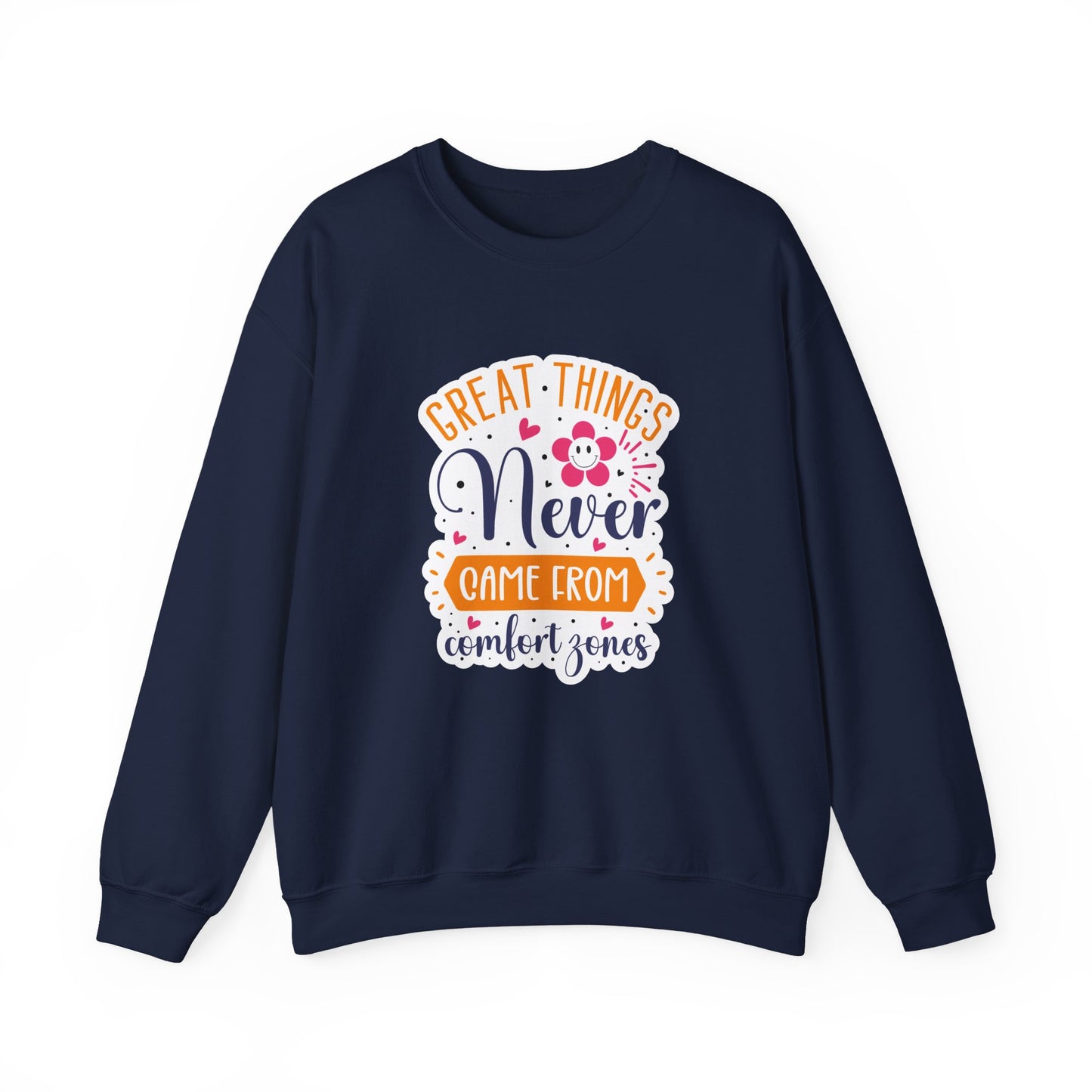 Great Things Never Came from Comfort Zones Motivational Crewneck Sweatshirt