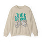 Just Be Your Self Motivational Crewneck Sweatshirt
