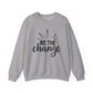Be The Change Motivational Crewneck Sweatshirt