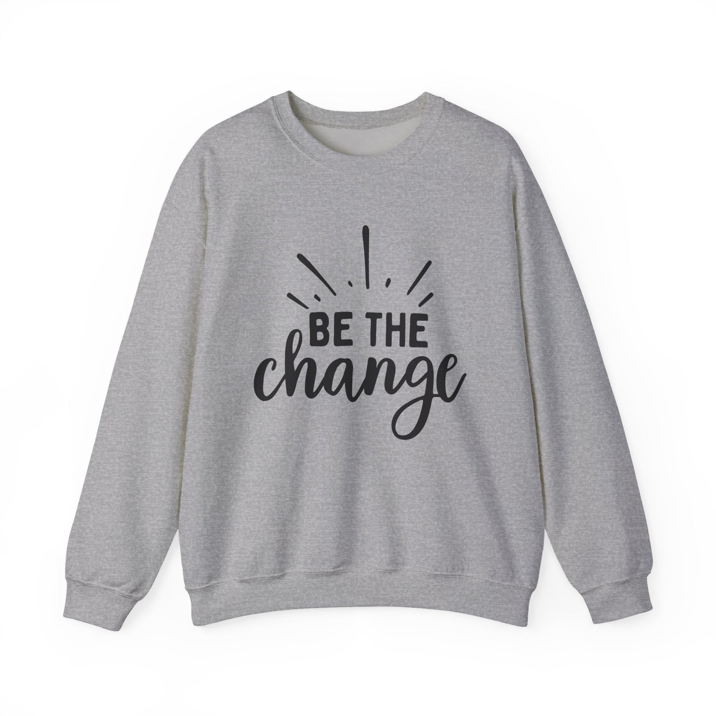 Be The Change Motivational Crewneck Sweatshirt