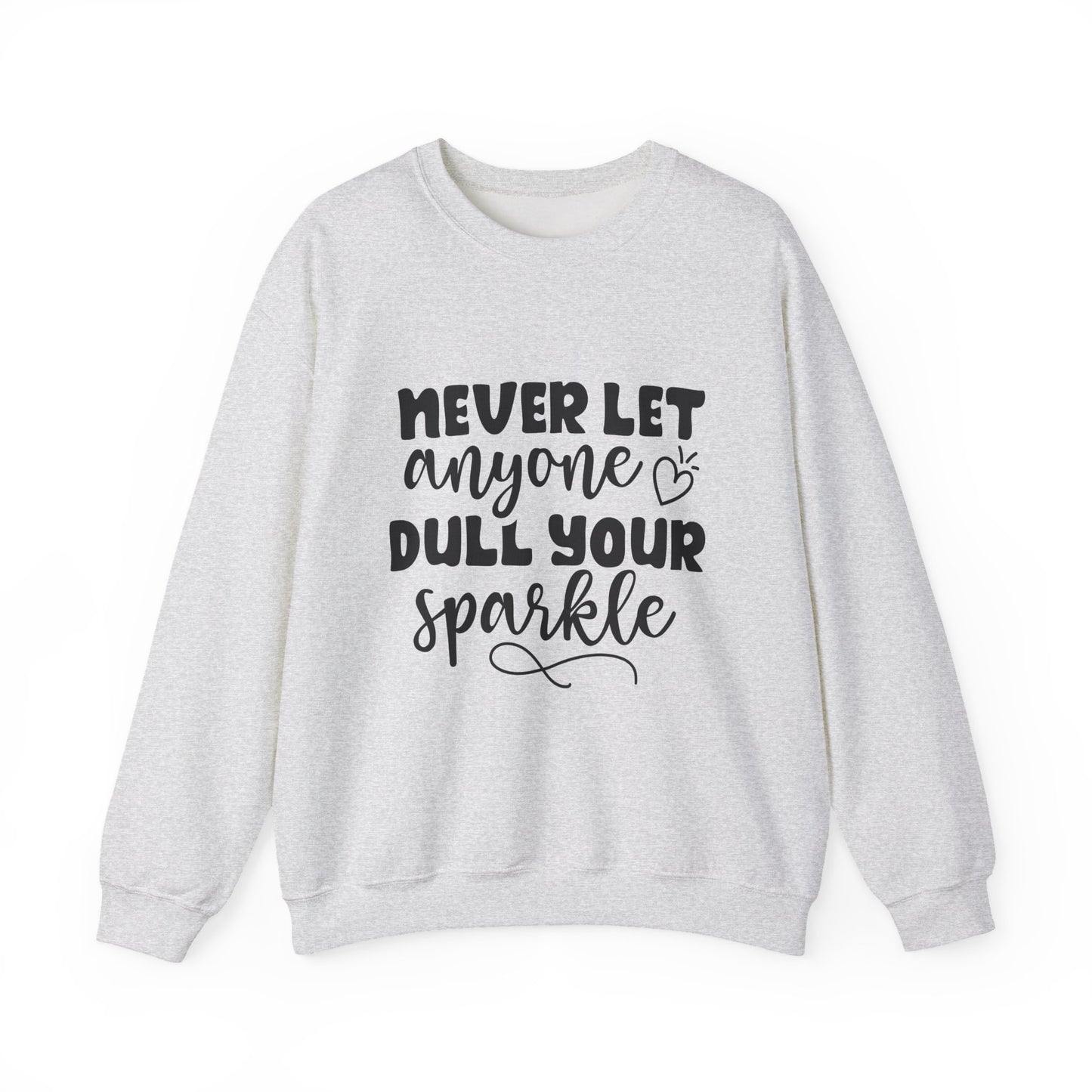 Never Let Anyone Dull Your Sparkle Motivational Crewneck Sweatshirt