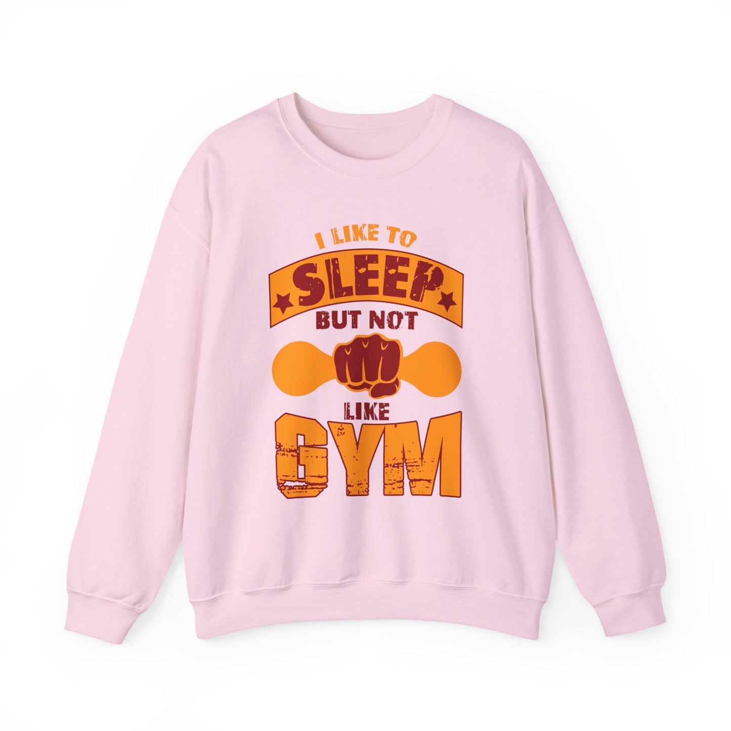 I Like To Sleep But Not Like Gym Gym Crewneck Sweatshirt