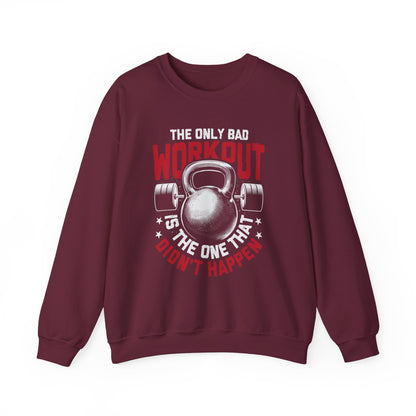 The Only Bad Workout Is The One That Don't Happen Gym Crewneck Sweatshirt
