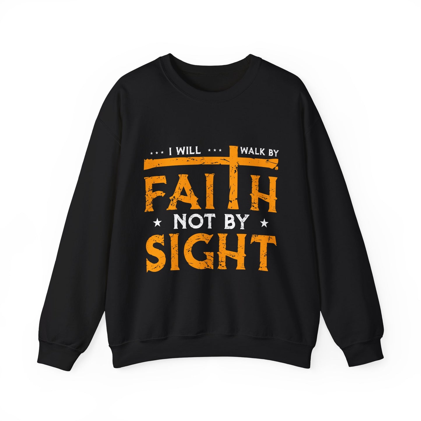 I Will Walk By Faith Not By Sight Faith Crewneck Sweatshirt