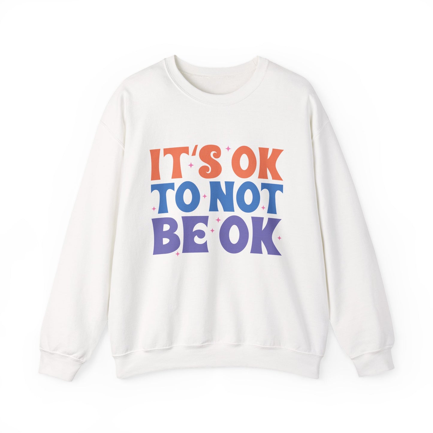 It's OK to Not Be OK Motivational Crewneck Sweatshirt