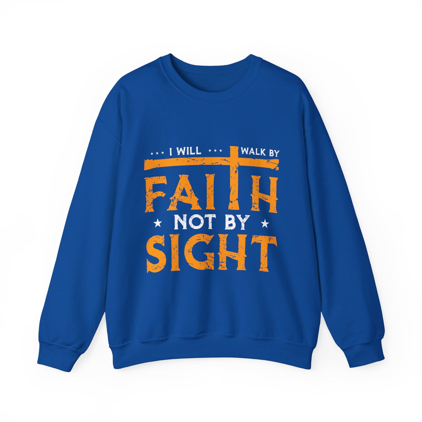 I Will Walk By Faith Not By Sight Faith Crewneck Sweatshirt