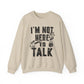 I'M Not Here To Talk Gym Crewneck Sweatshirt