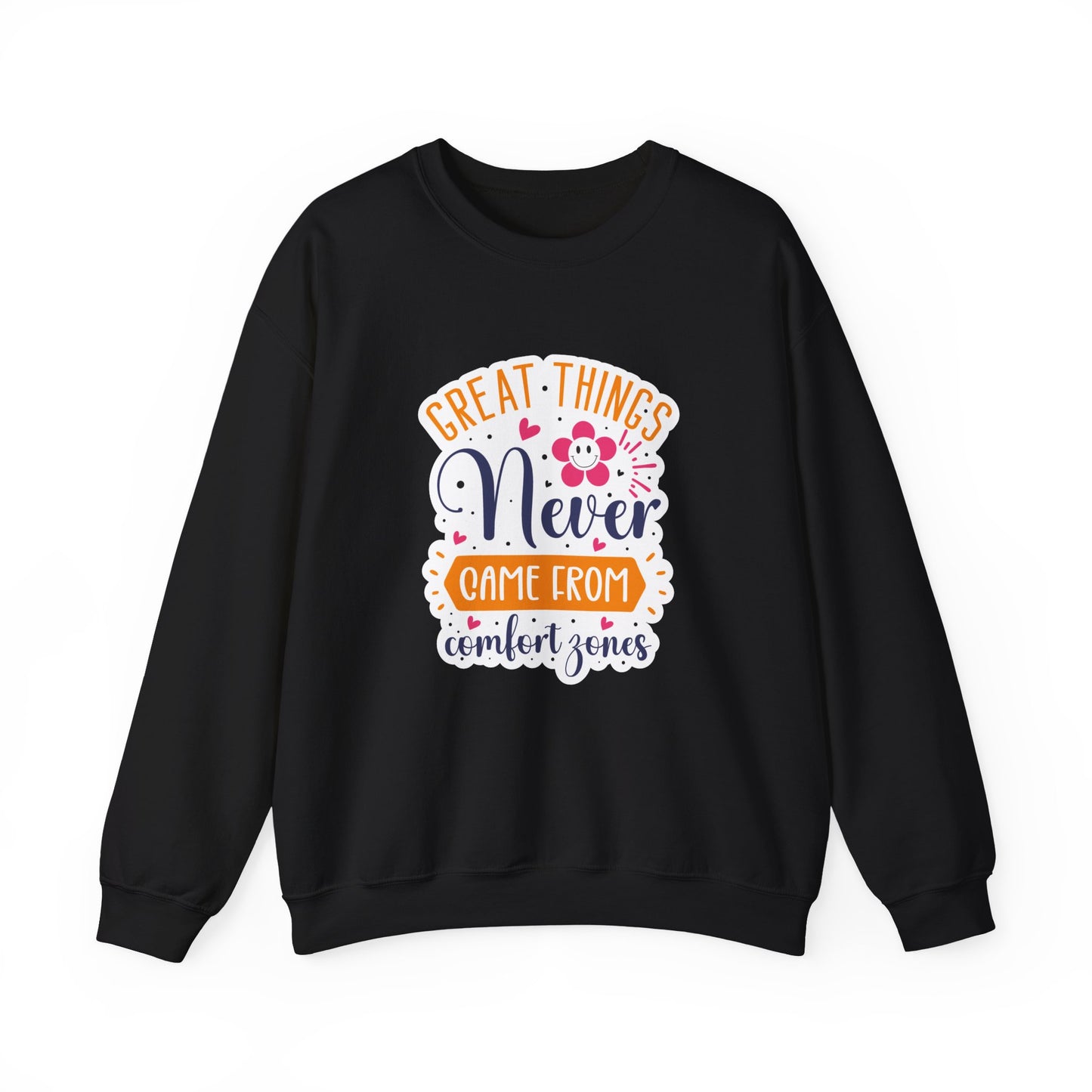 Great Things Never Came from Comfort Zones Motivational Crewneck Sweatshirt