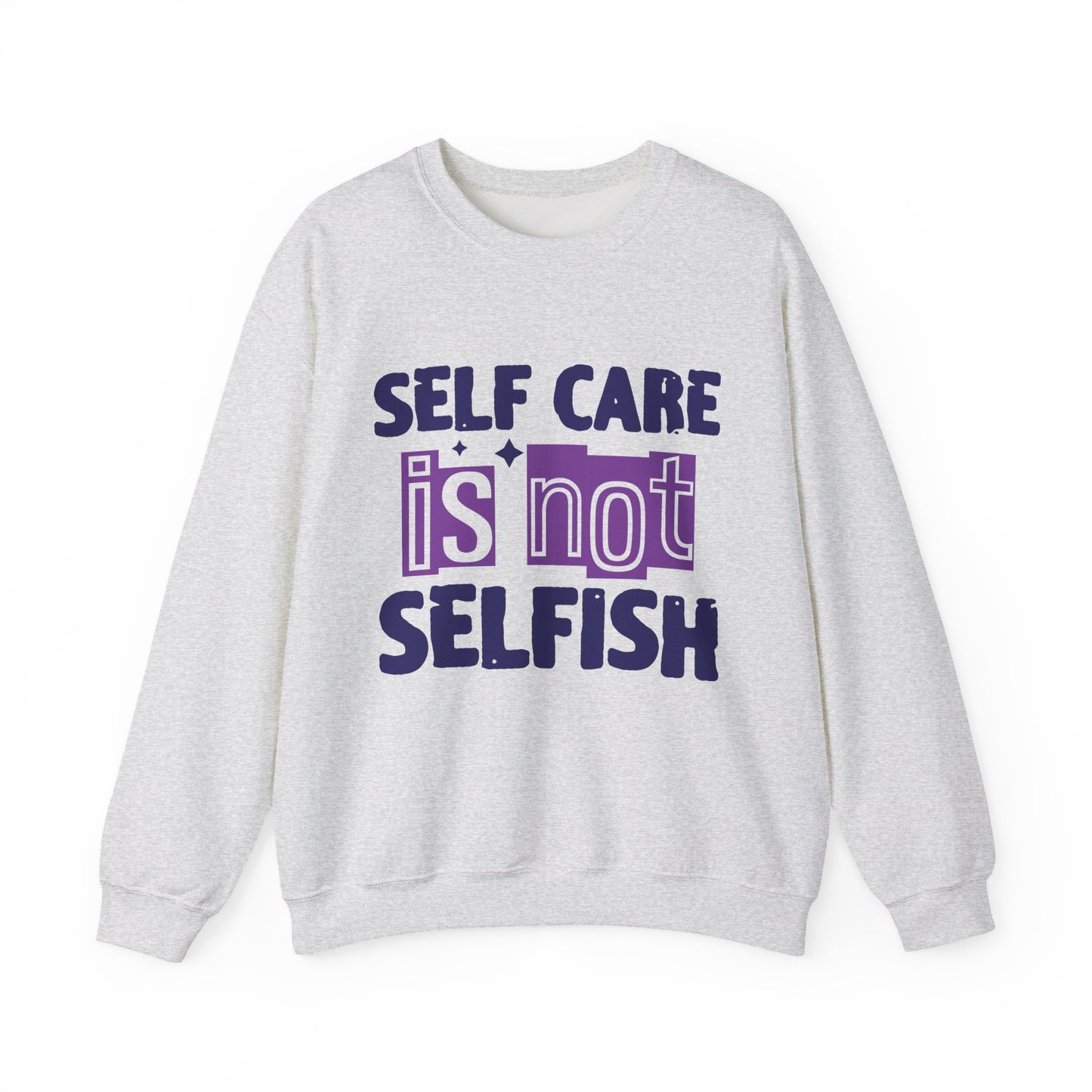 Self Care Is Not Selfish Mental Health Crewneck Sweatshirt