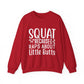 Squat Because Raps About Little Butts Gym Crewneck Sweatshirt