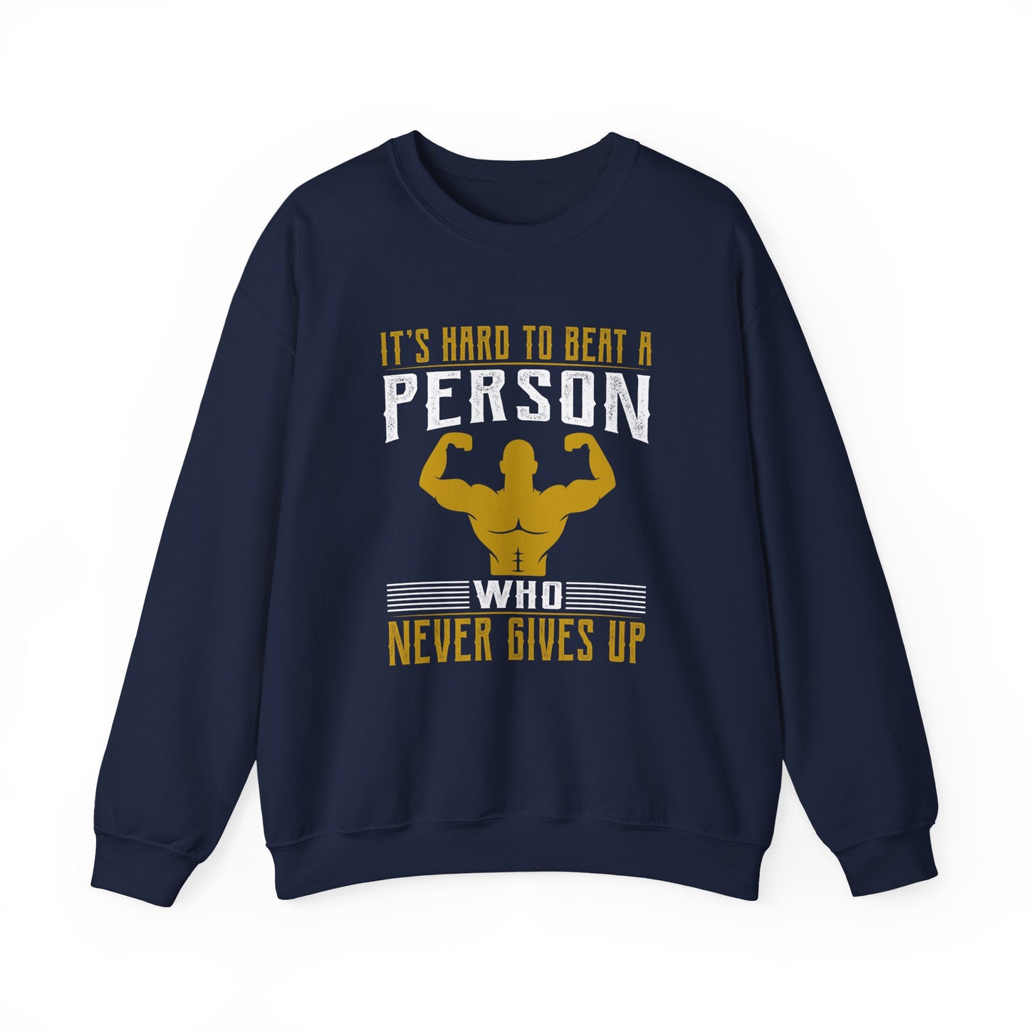 It's Hard To Beat A Person Who Never Gives Up Gym Crewneck Sweatshirt