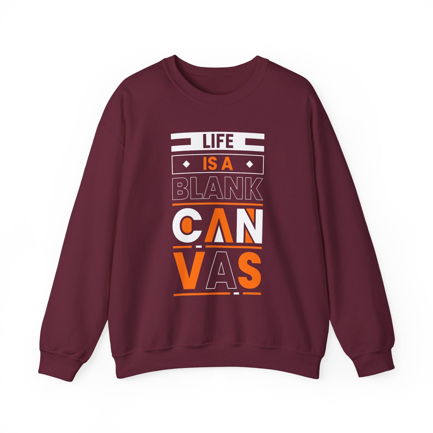 Life is a Blank Canvas Motivational Crewneck Sweatshirt