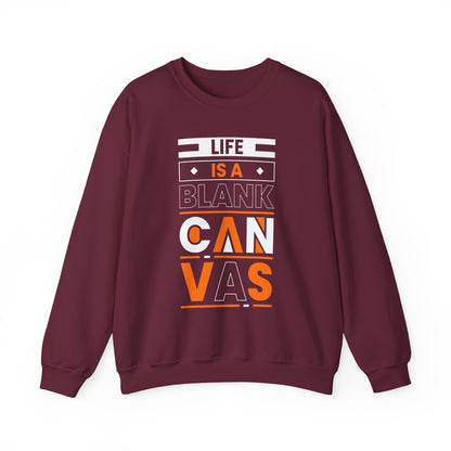 Life is a Blank Canvas Motivational Crewneck Sweatshirt