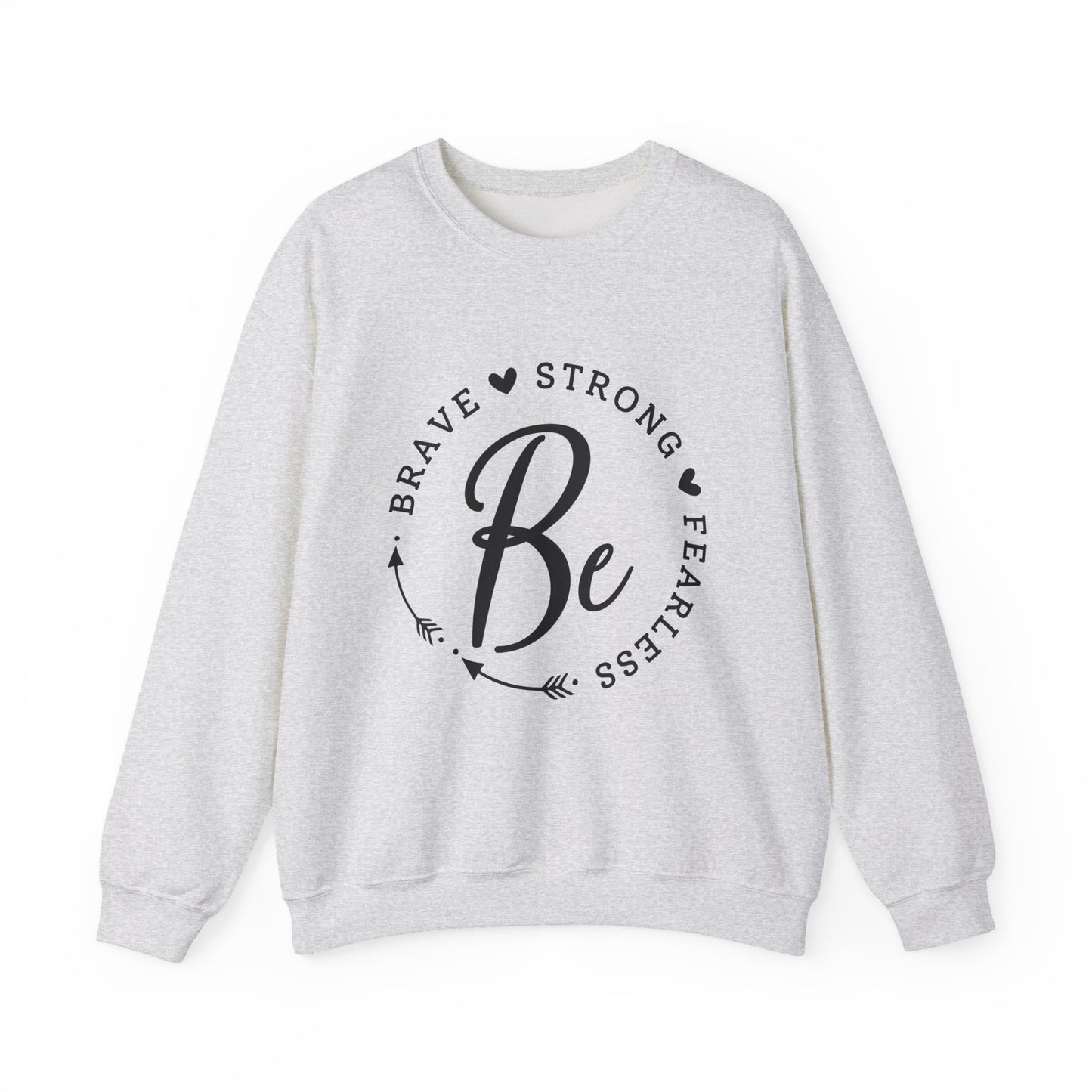 Be Brave Strong Fearless Motivational Crewneck Sweatshirt