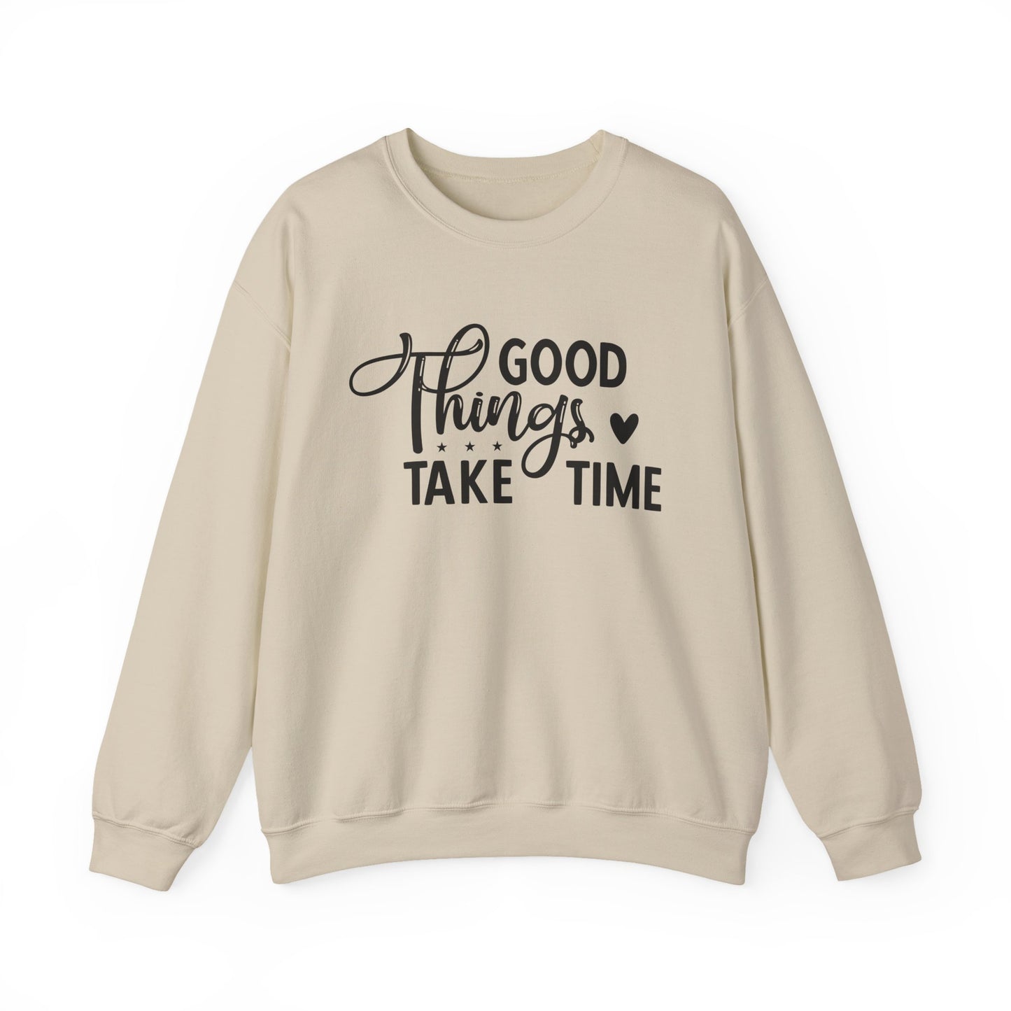 Good Things Take Time Motivational Crewneck Sweatshirt