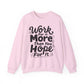Work For It More Than You Hope For It Motivational Crewneck Sweatshirt