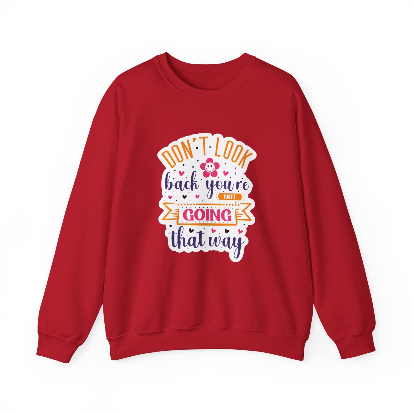 Don't Look Back You're Not Going That Way Motivational Crewneck Sweatshirt