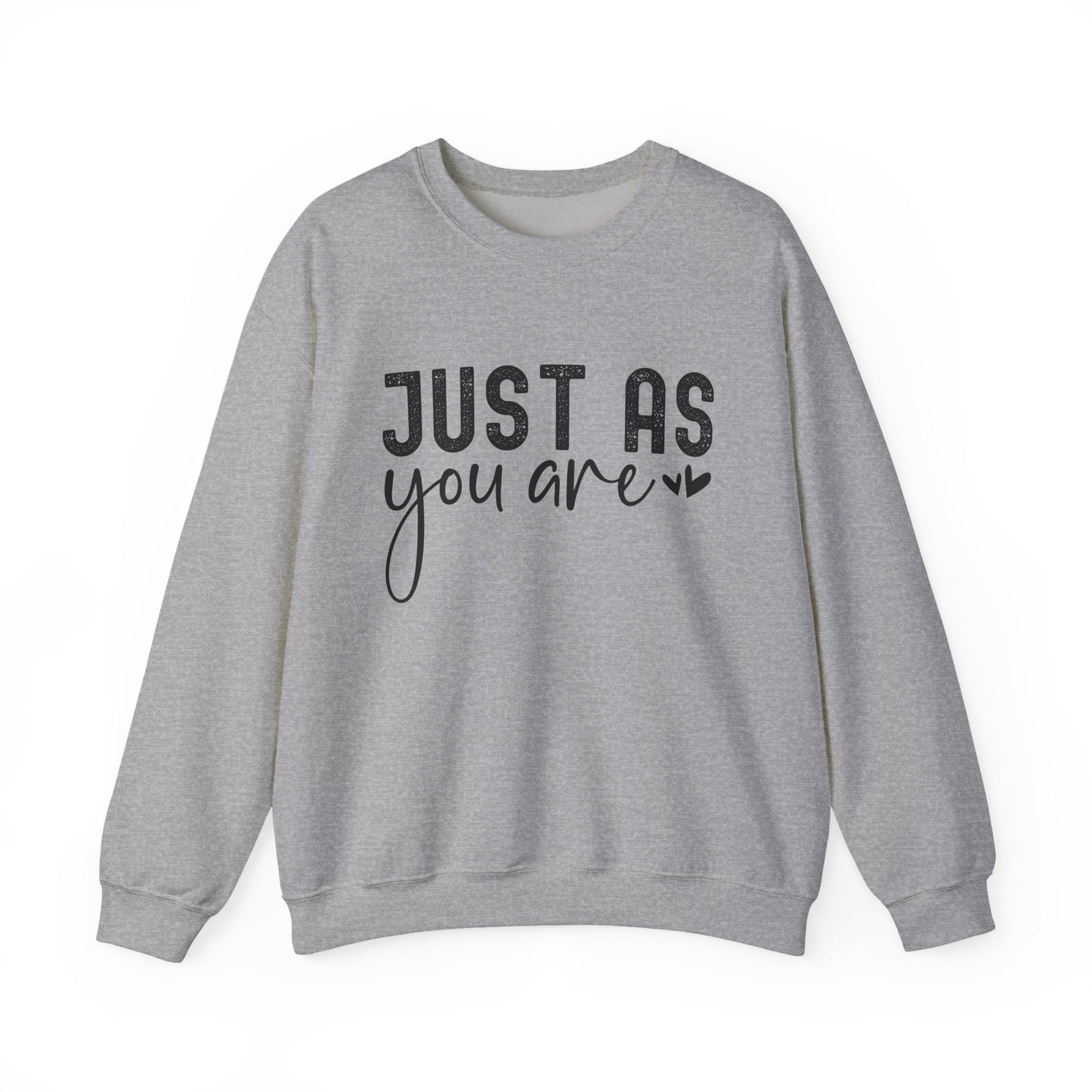 Just As You Are Motivational Crewneck Sweatshirt