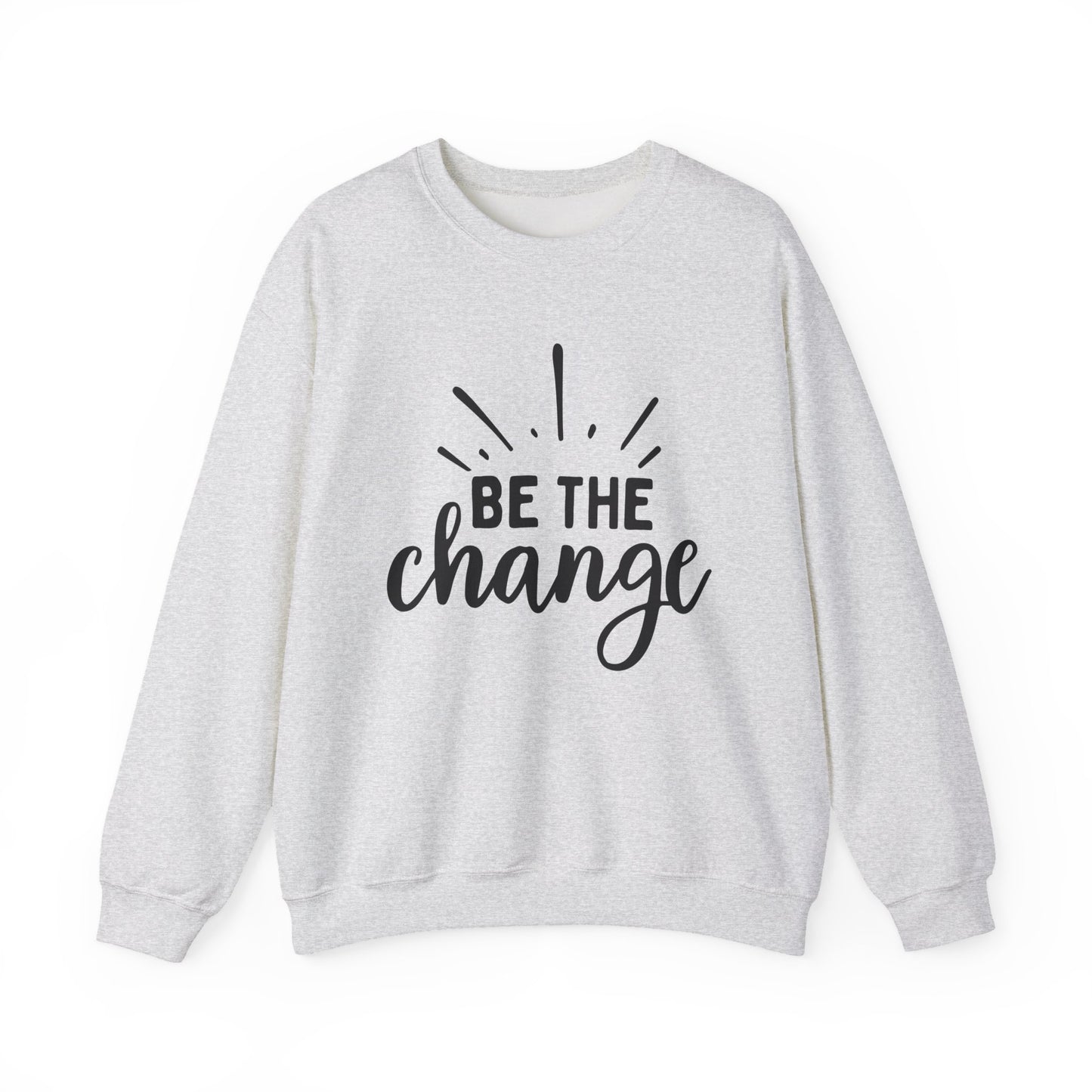 Be The Change Motivational Crewneck Sweatshirt