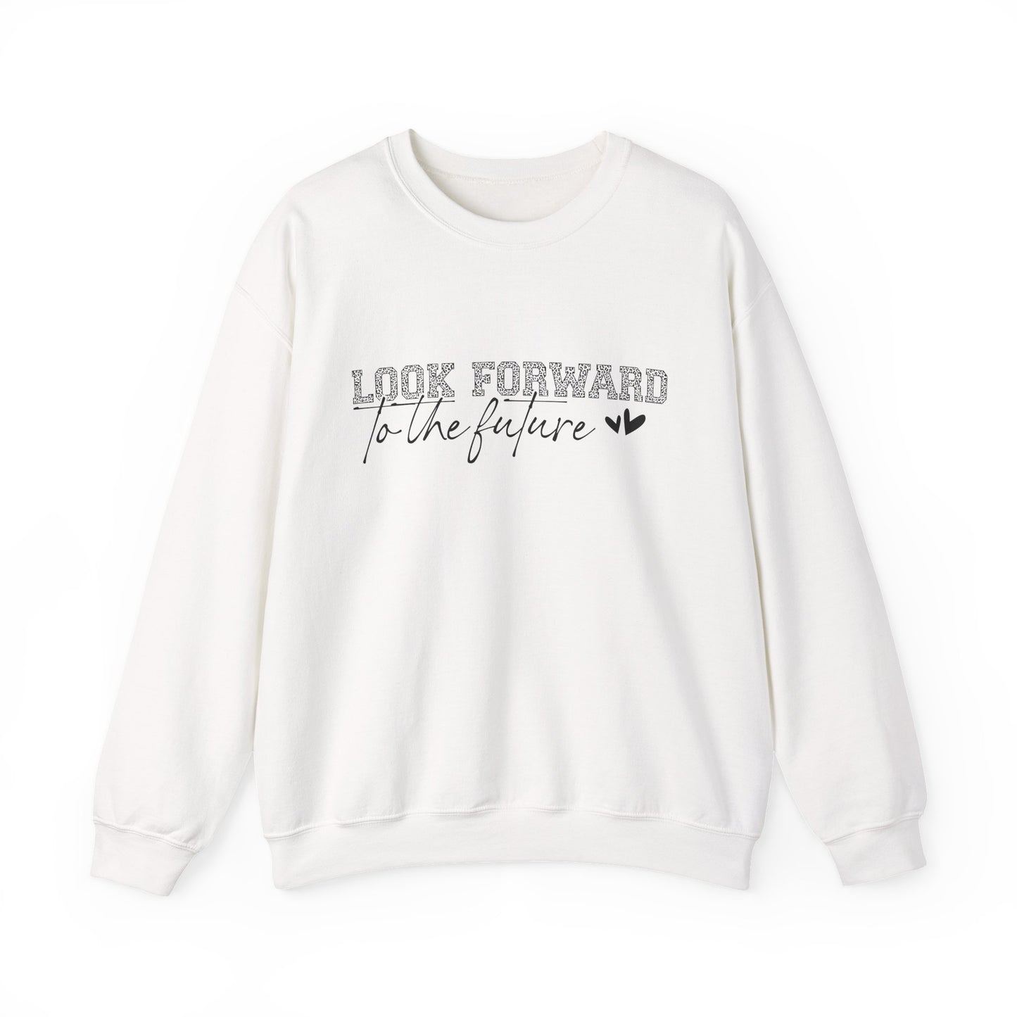 Look Forward to the Future Motivational Crewneck Sweatshirt