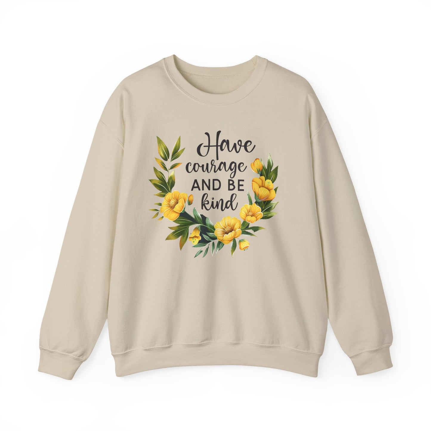 Have Courage and Be Kind Motivational Crewneck Sweatshirt