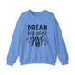 Dream Big Never Give Up Motivational Crewneck Sweatshirt