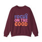 Focus on the Good Motivational Crewneck Sweatshirt