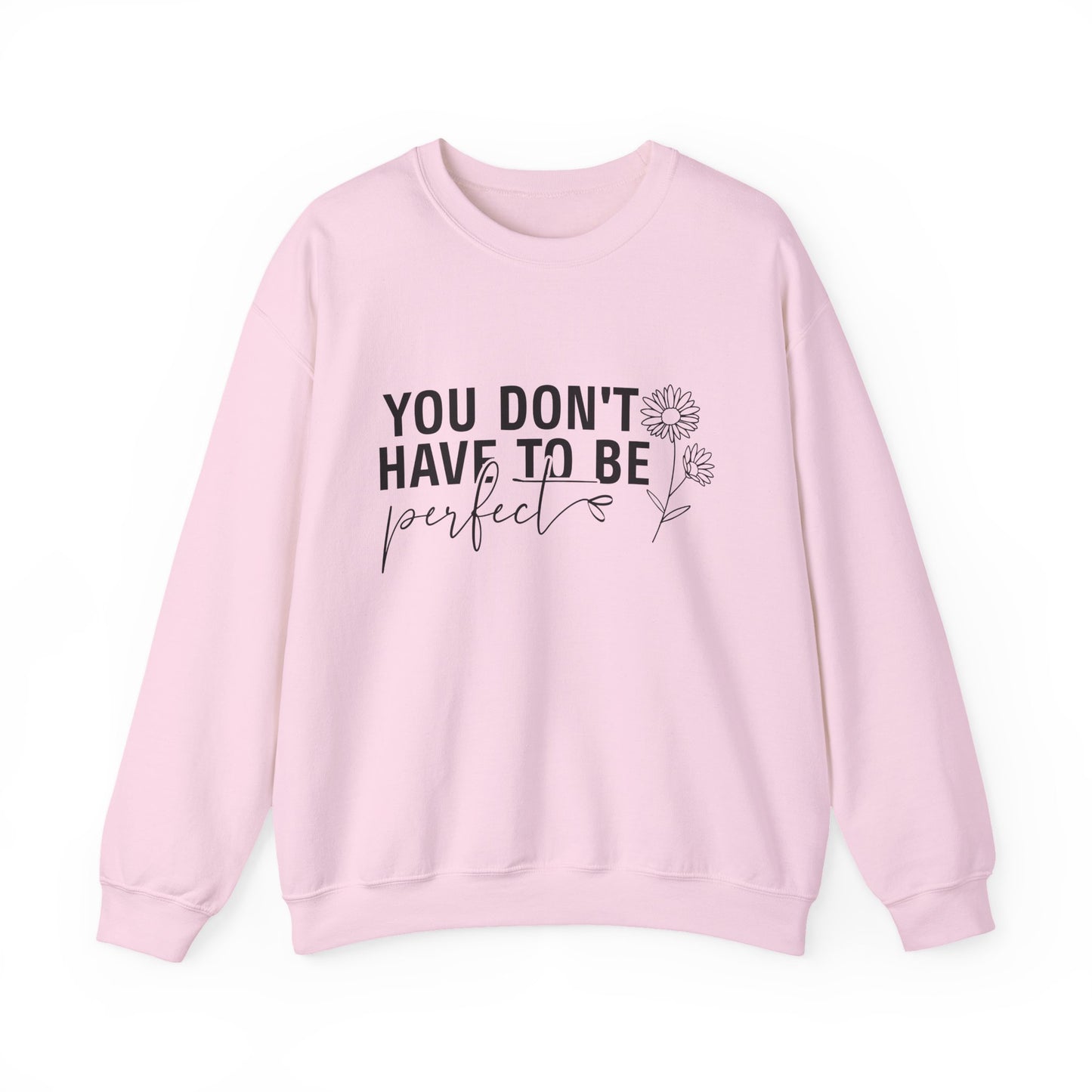 You Don't Have To Be Perfect Motivational Crewneck Sweatshirt